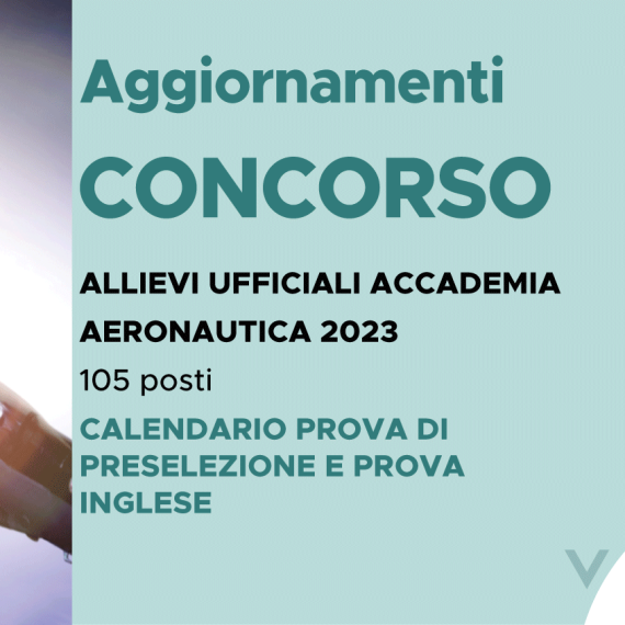 CONCORSO 105 ALLIEVI UFFICIALI ACCADEMIA AERONAUTICA 2023 – CALENDARIO PROVA PRESELEZIONE E PROVA INGLESE