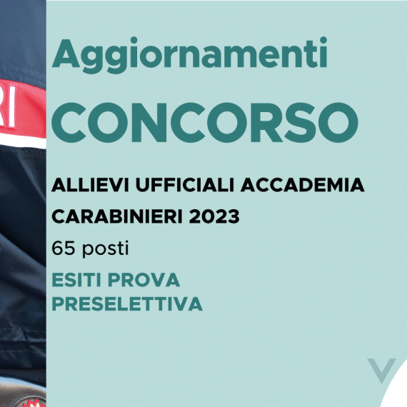 CONCORSO 65 ALLIEVI UFFICIALI ACCADEMIA CARABINIERI 2023 – ESITI 1^ SEDUTA PROVA PRESELETTIVA