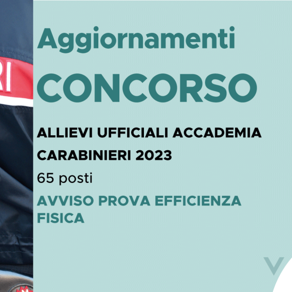 CONCORSO 65 ALLIEVI UFFICIALI ACCADEMIA CARABINIERI 2023 – AVVISO PROVA EFFICIENZA FISICA