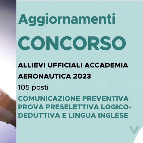 CONCORSO 105 ALLIEVI UFFICIALI ACCADEMIA AERONAUTICA 2023 – COMUNICAZIONE PROVA PRESELETTIVA LOGICO-DEDUTTIVA E LINGUA INGLESE