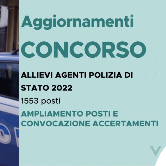 CONCORSO 1188 AGENTI POLIZIA DI STATO 2022 – AMPLIAMENTO POSTI E SECONDE CONVOCAZIONI ACCERTAMENTI