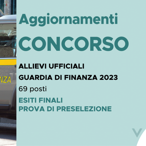 CONCORSO 69 ALLIEVI UFFICIALI ACCADEMIA FINANZA 2023 -ESITI FINALI PROVA DI PRESELEZIONE