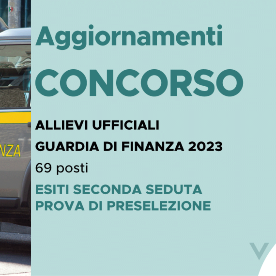 CONCORSO 69 ALLIEVI UFFICIALI ACCADEMIA FINANZA 2023 -ESITI SECONDA SEDUTA PROVA DI PRESELEZIONE