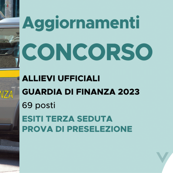 CONCORSO 69 ALLIEVI UFFICIALI ACCADEMIA FINANZA 2023 -ESITI TERZA SEDUTA PROVA DI PRESELEZIONE