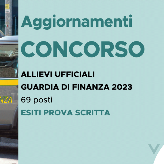 CONCORSO 69 ALLIEVI UFFICIALI ACCADEMIA FINANZA 2023 – ESITI PROVA SCRITTA DI CULTURA GENERALE