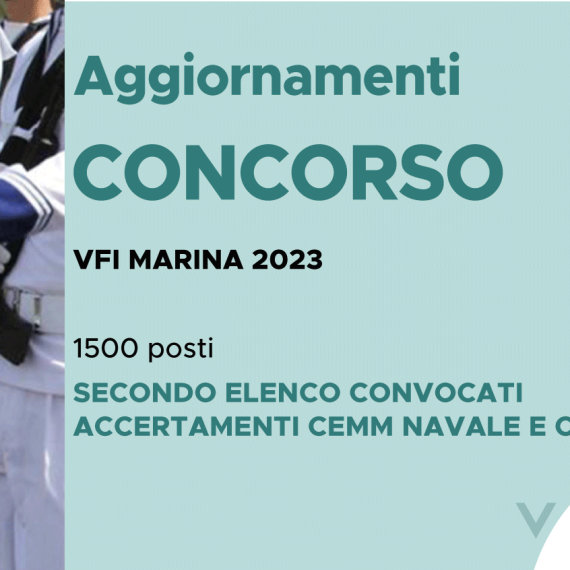 CONCORSO 1500 VFI MARINA 2023 – SECONDO ELENCO CONVOCATI ACCERTAMENTI CEMM NAVALE E CP