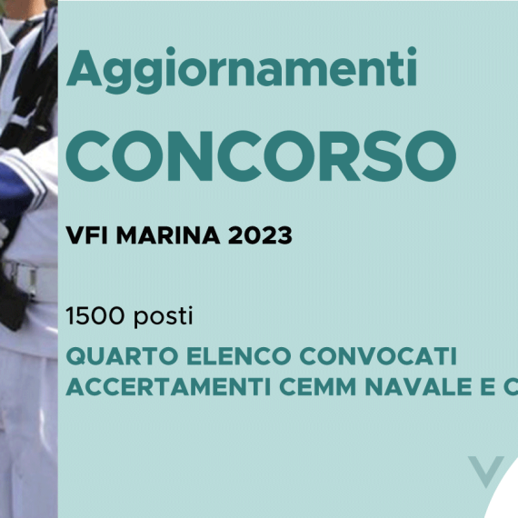 CONCORSO 1500 VFI MARINA 2023 – QUARTO ELENCO CONVOCATI ACCERTAMENTI CEMM NAVALE E CP