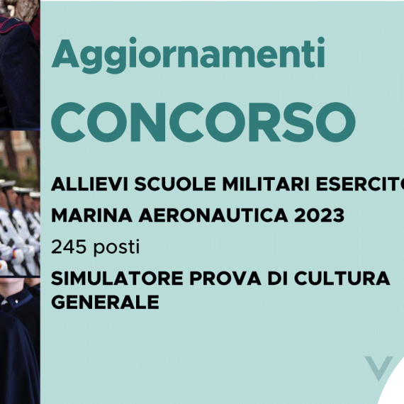 CONCORSO 245 ALLIEVI SCUOLE MILITARI ESERCITO, MARINA, AERONAUTICA 2023 – SIMULATORE PROVA DI CULTURA GENERALE