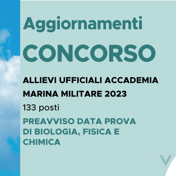 CONCORSO 133 ALLIEVI UFFICIALI ACCADEMIA MARINA 2023 – PREAVVISO DATA PROVA DI BIOLOGIA, FISICA E CHIMICA