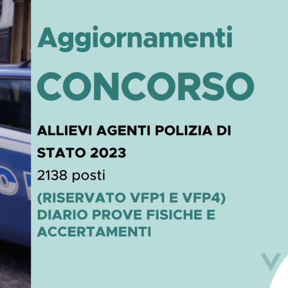 CONCORSO 2138 ALLIEVI AGENTI POLIZIA DI STATO 2023 (RISERVATO VFP1 E VFP4) – DIARIO PROVE FISICHE E ACCERTAMENTI