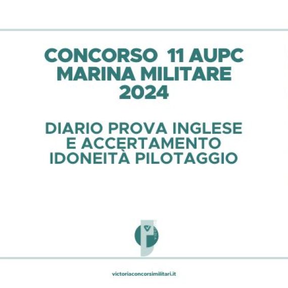 Concorso 11 AUPC Marina Militare 2024 – Diario Prova Inglese e Accertamento Idoneità al Pilotaggio