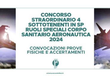 Concorso Straordinario 4 Sottotenenti in SP Ruoli Speciali Corpo Sanitario Aeronautica 2024 – Convocazioni Prove Fisiche e Accertamenti