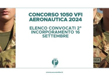 Concorso 1050 VFI Aeronautica 2024 – Elenco Convocati 2° Incorporamento 16 Settembre