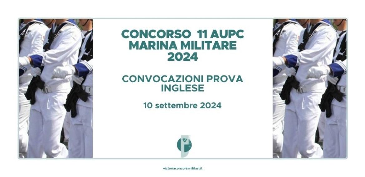 Concorso 11 AUPC Marina Militare 2024 – Convocazioni Prova Inglese