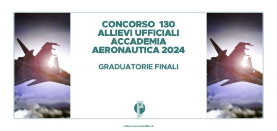 Concorso 130 Allievi Ufficiali Accademia Aeronautica 2024 – Graduatorie Finali