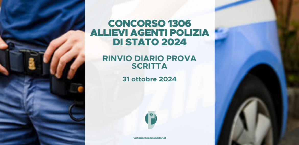 Concorso 1306 Allievi Agenti Polizia di Stato 2024 (Aperto ai Civili) – Rinvio Diario Prova Scritta