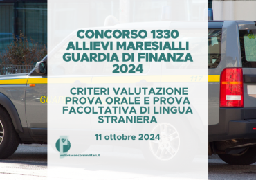 Concorso 1330 Allievi Marescialli Guardia di Finanza 2024 – Criteri Valutazione Prova Orale e Prova Facoltativa di Lingua Straniera