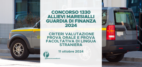 Concorso 1330 Allievi Marescialli Guardia di Finanza 2024 – Criteri Valutazione Prova Orale e Prova Facoltativa di Lingua Straniera