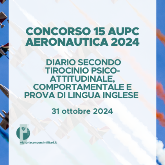 Concorso 15 AUPC Aeronautica 2024 – Diario Secondo Tirocinio Psico-Attitudinale, Comportamentale Prova di Lingua Inglese