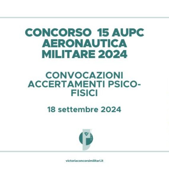 Concorso 15 AUPC Aeronautica 2024 – Convocazioni Accertamenti Psico-Fisici