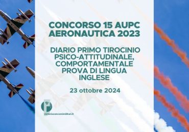 Concorso 15 AUPC Aeronautica 2024 – Diario Primo Tirocinio Psico-Attitudinale, Comportamentale e Prova di Lingua Inglese