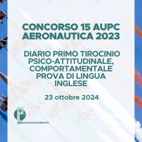 Concorso 15 AUPC Aeronautica 2024 – Diario Primo Tirocinio Psico-Attitudinale, Comportamentale e Prova di Lingua Inglese