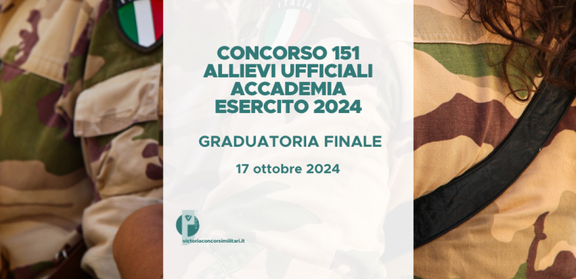 Concorso 151 Allievi Ufficiali Accademia Esercito 2024 – Graduatoria Finale