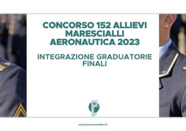 Concorso 152 Allievi Marescialli Aeronautica 2023 – Integrazione Graduatorie Finali