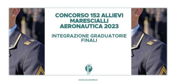 Concorso 152 Allievi Marescialli Aeronautica 2023 – Integrazione Graduatorie Finali