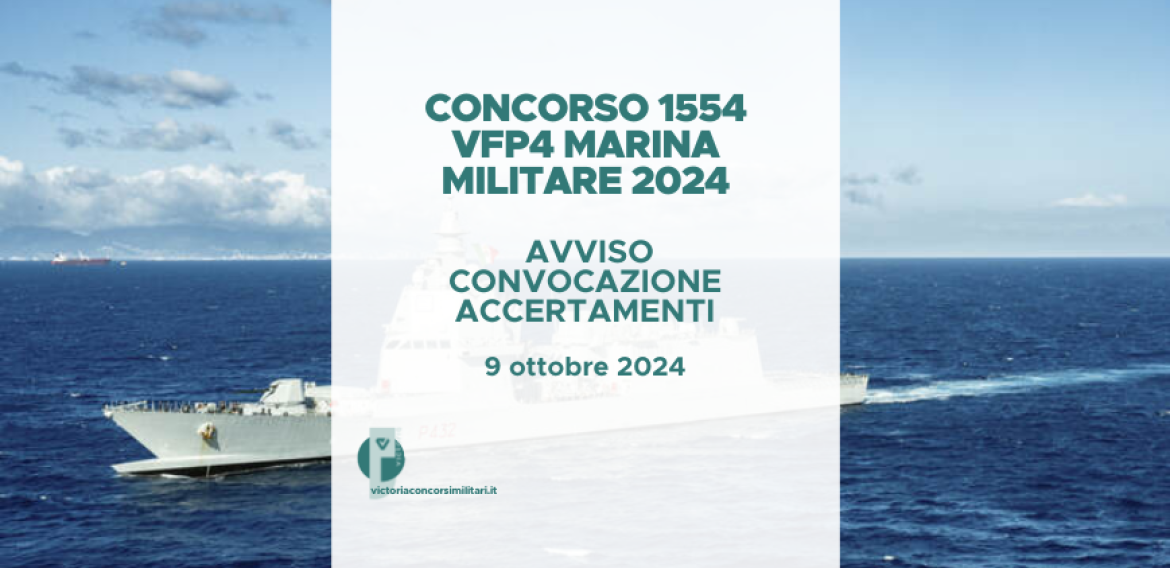 Concorso 1554 VFP4 Marina Militare 2024 – Avviso Convocazioni Accertamenti