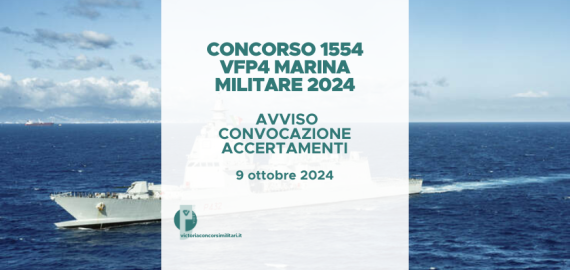 Concorso 1554 VFP4 Marina Militare 2024 – Avviso Convocazioni Accertamenti