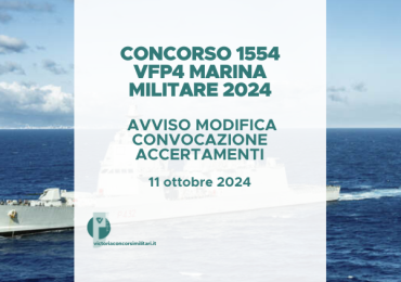 Concorso 1554 VFP4 Marina Militare 2024 – Avviso Modifica Convocazioni Accertamenti