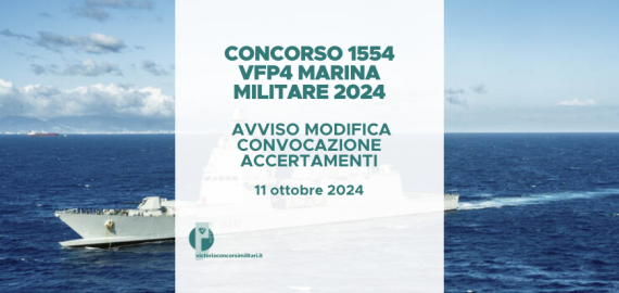 Concorso 1554 VFP4 Marina Militare 2024 – Avviso Modifica Convocazioni Accertamenti