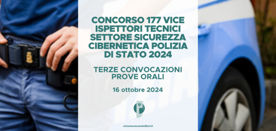 Concorso 177 Vice Ispettori Tecnici Polizia di Stato 2024 – Terze Convocazioni Prove Orali