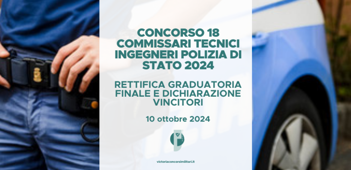 Concorso 18 Commissari Tecnici Ingegneri Polizia di Stato 2024 – Rettifica Graduatoria Finale e Dichiarazione Vincitori