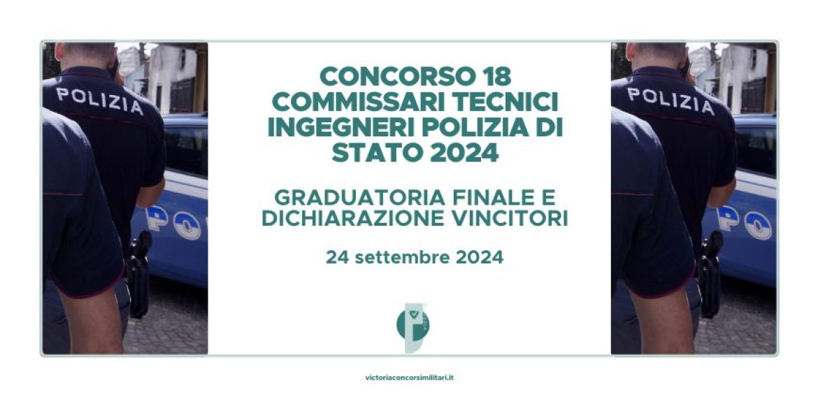 Concorso 18 Commissari Tecnici Ingegneri Polizia di Stato 2024 – Graduatoria Finale e Dichiarazione Vincitori