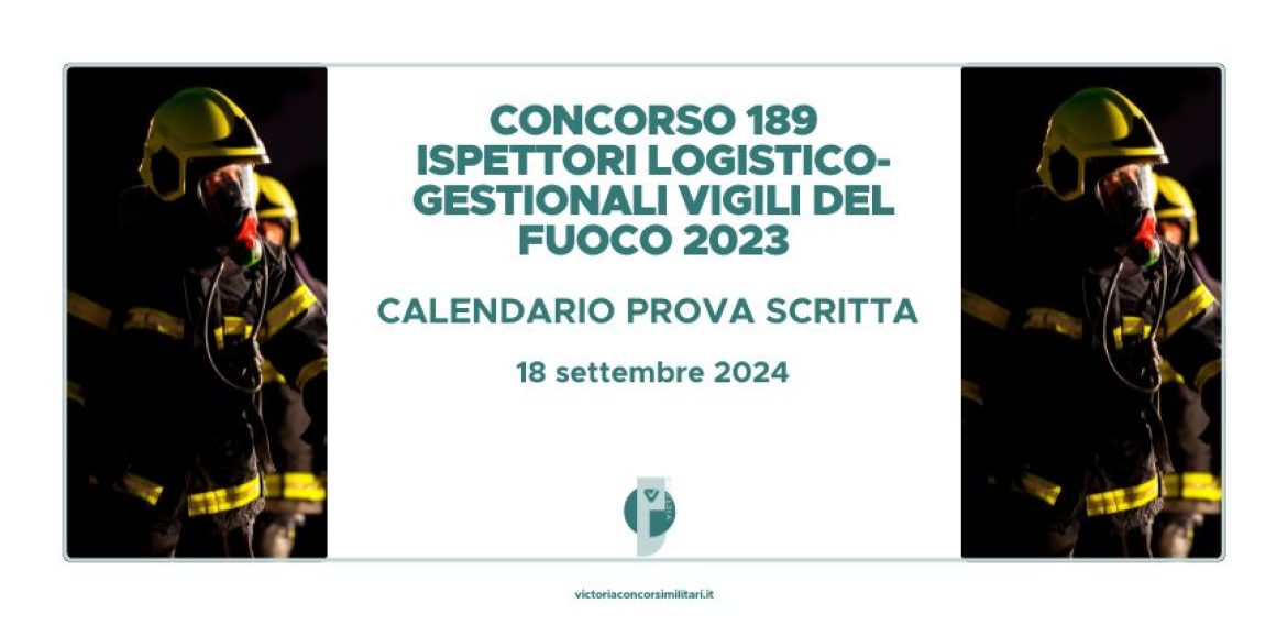 Concorso 189 Ispettori Logistico-Gestionali Vigili del Fuoco 2023 – Calendario Prova Scritta