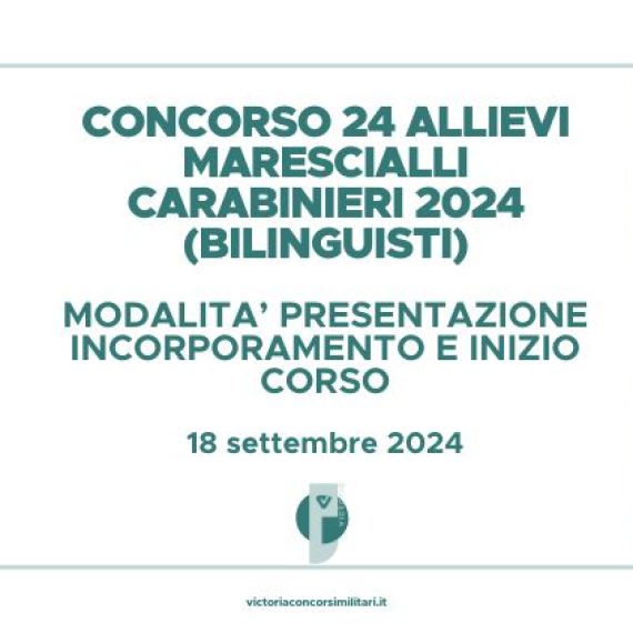 Concorso 24 Allievi Marescialli Carabinieri 2024 (Riservato ai Bilinguisti) – Modalità Presentazione Incorporamento e Inizio Corso