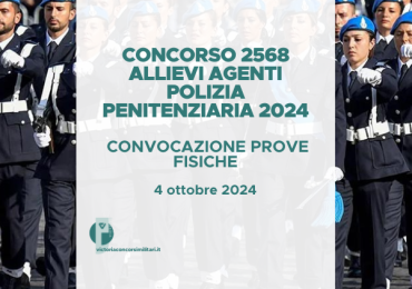 Concorso 2568 Allievi Agenti Polizia Penitenziaria 2024 – Convocazione Prove Fisiche