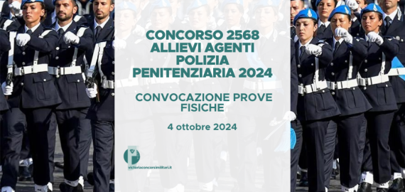 Concorso 2568 Allievi Agenti Polizia Penitenziaria 2024 – Convocazione Prove Fisiche