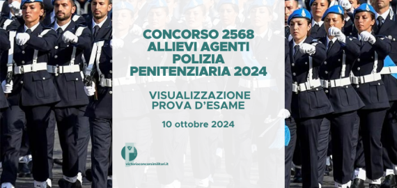 Concorso 2568 Allievi Agenti Polizia Penitenziaria 2024 – Visualizzazione Prova d’Esame