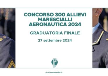 Concorso 300 Allievi Marescialli Aeronautica 2024 – Graduatoria Finale