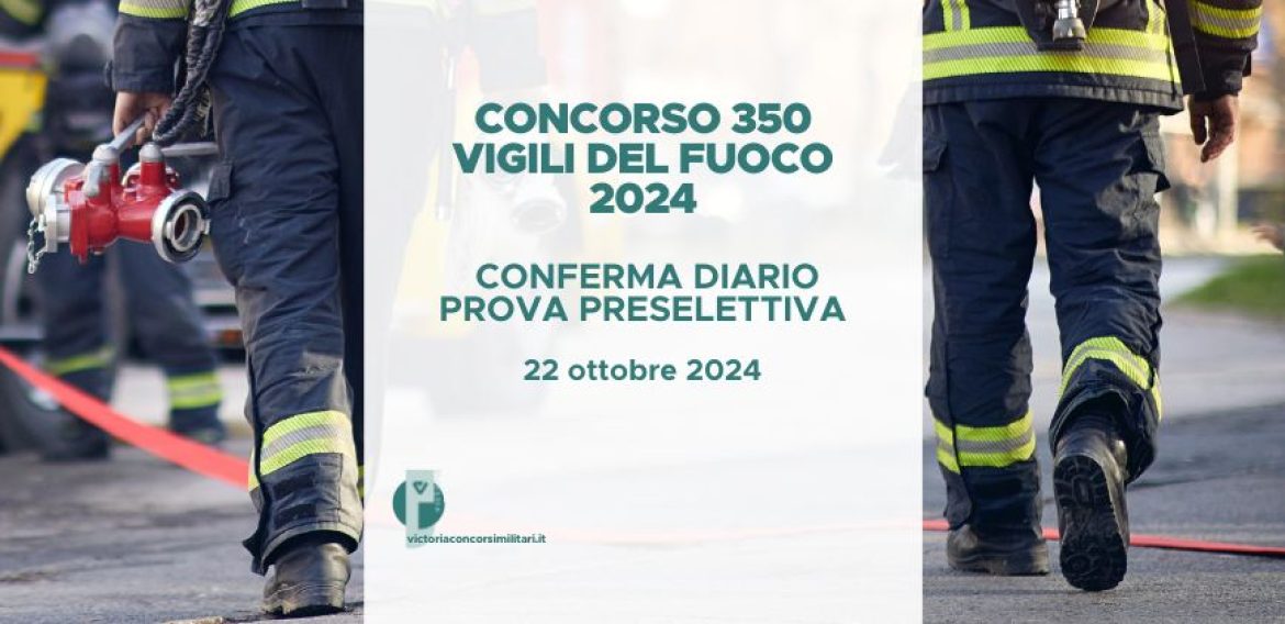 Concorso 350 Vigili del Fuoco 2024 – Conferma Diario Prova Preselettiva