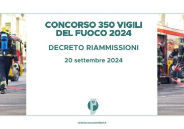 Concorso 350 Vigili del Fuoco 2024 – Decreto Riammissioni