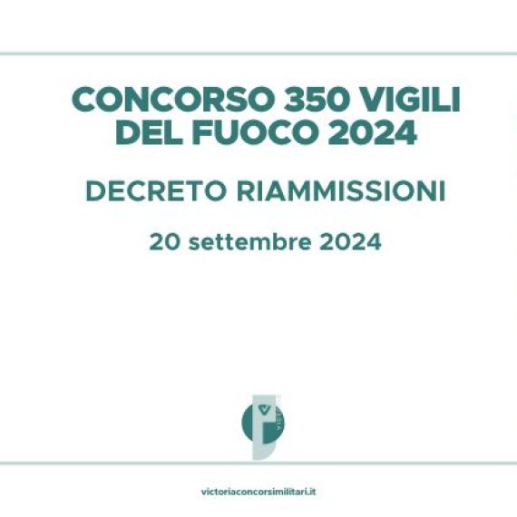 Concorso 350 Vigili del Fuoco 2024 – Decreto Riammissioni