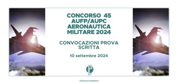 Concorso 45 AUFP/AUPC Aeronautica 2024 – Convocazioni Prova Scritta