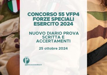 Concorso Straordinario 55 VFP4 Forze Speciali Esercito 2024 – Nuovo Diario Prova Scritta e Accertamenti