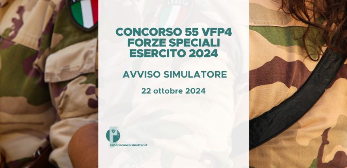 Concorso Straordinario 55 VFP4 Forze Speciali Esercito 2024 – Avviso Simulatore