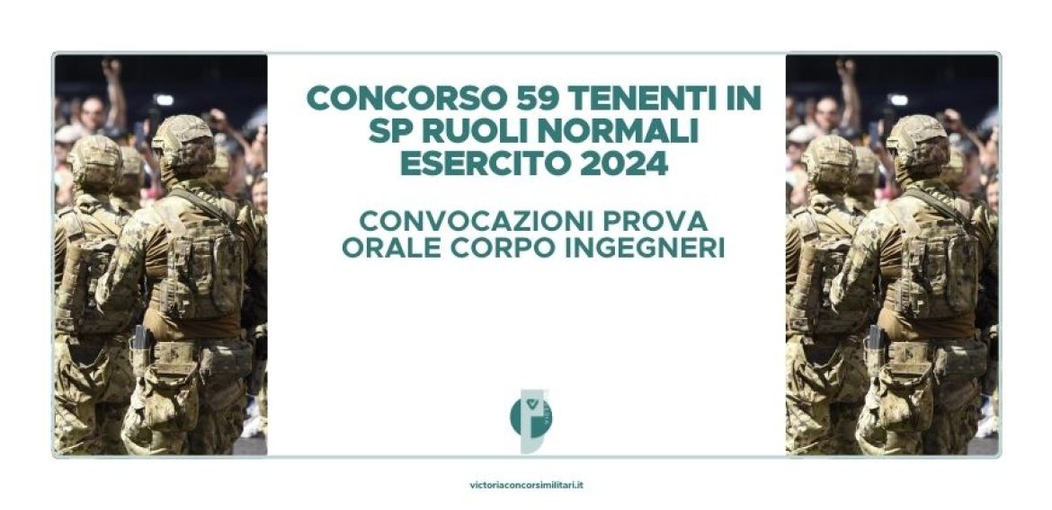 Concorso 59 Tenenti in SP Ruoli Normali Esercito 2024 – Convocazioni Prova Orale Corpo Ingegneri