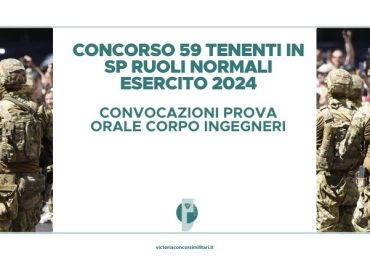 Concorso 59 Tenenti in SP Ruoli Normali Esercito 2024 – Convocazioni Prova Orale Corpo Ingegneri